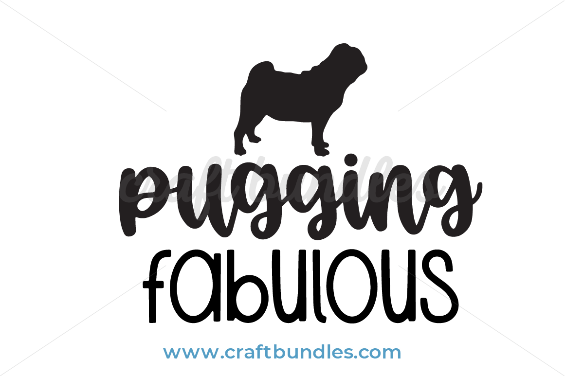 Download Pugging Fabulous Svg Cut File Craftbundles