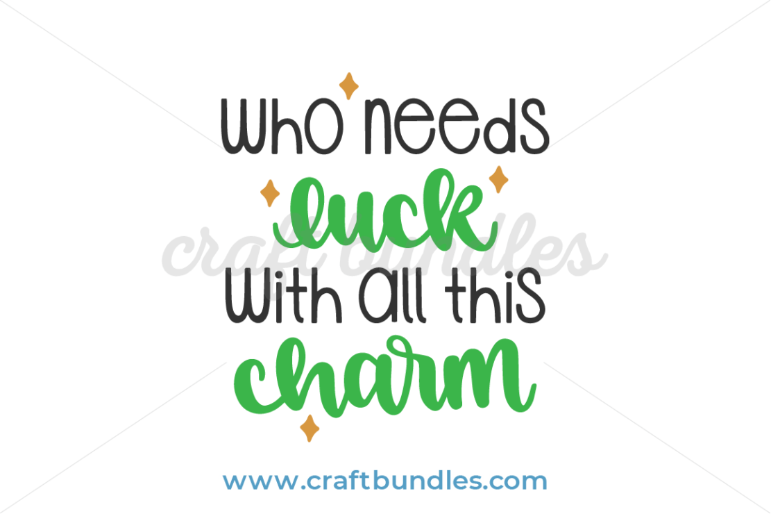 Who Needs Luck With All This Charm SVG Cut File - CraftBundles