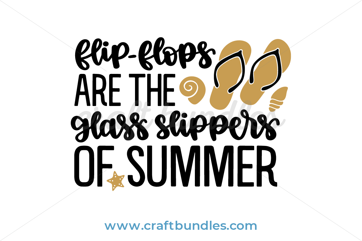 Download Flip Flops Are The Glass Slippers Of Summer Svg Cut File Craftbundles