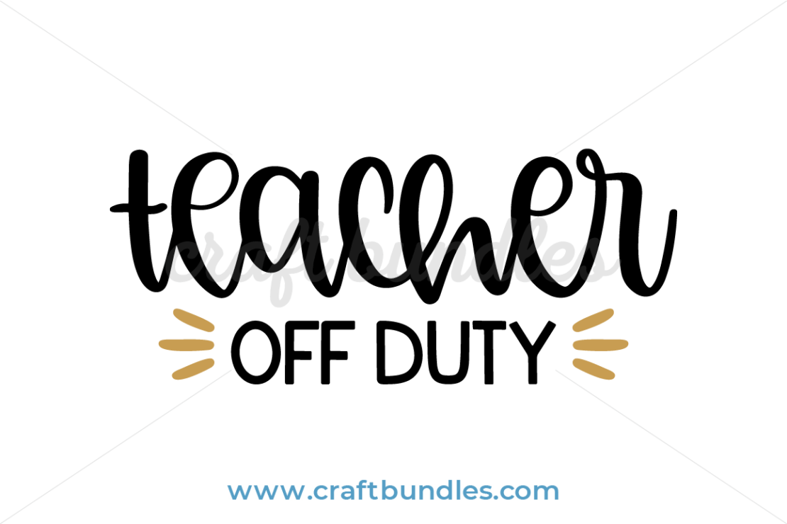 Download Teacher Off Duty SVG Cut File - CraftBundles