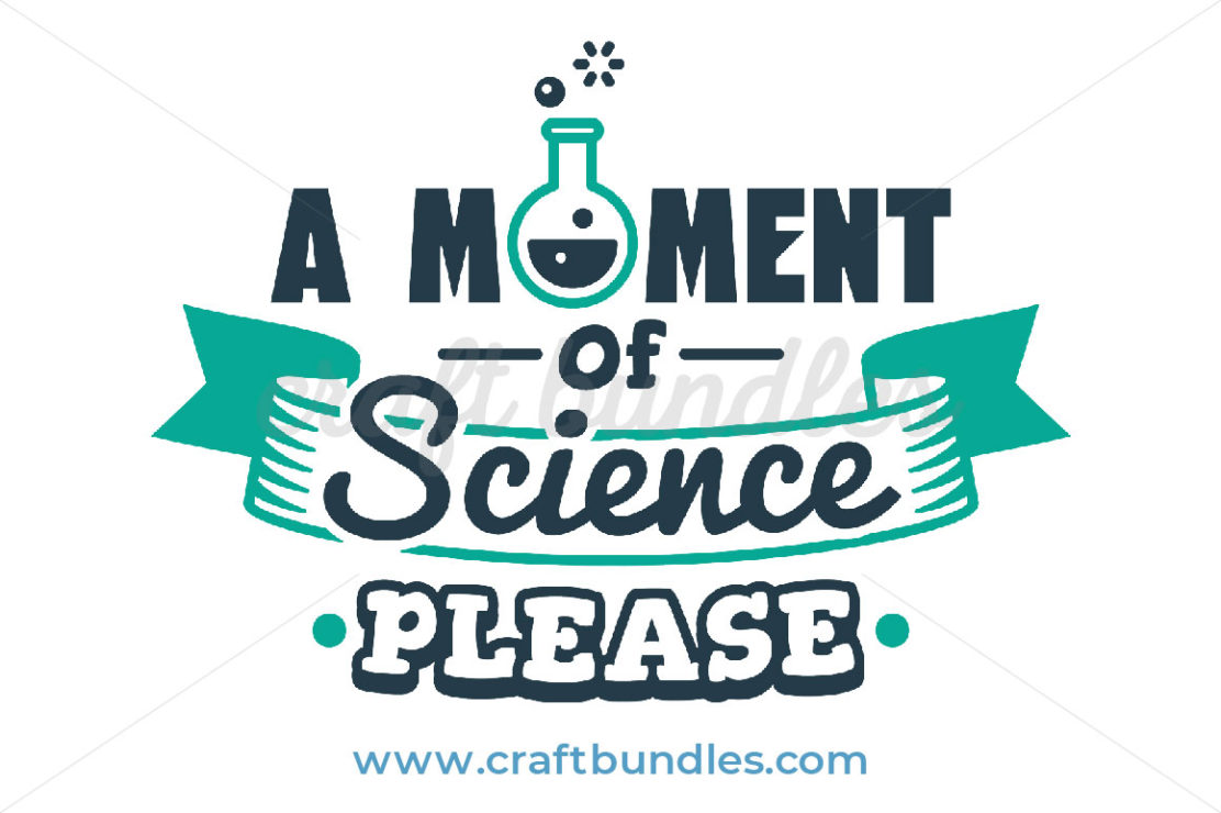 A Moment Of Science Please SVG Cut File - CraftBundles