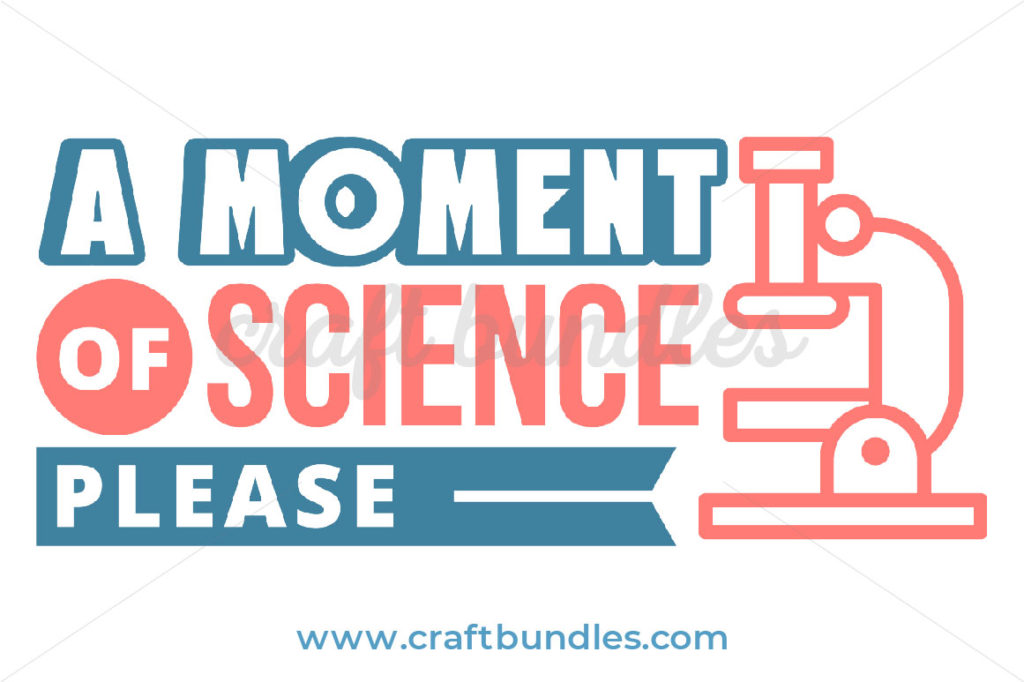 A Moment Of Science Please SVG Cut File - CraftBundles