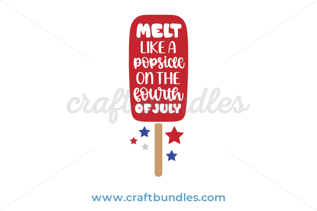 Melt Like A Popsicle On The Fourth Of July SVG Cut File - CraftBundles