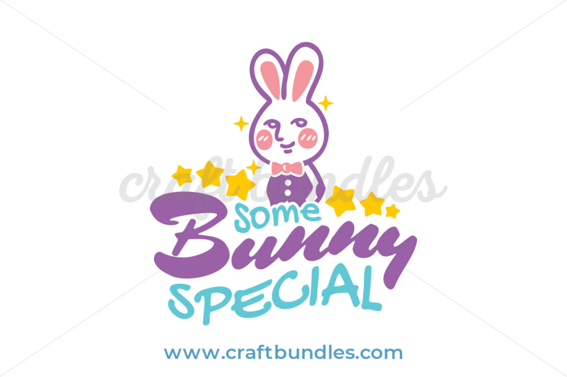 Some Bunny Special SVG Cut File - CraftBundles