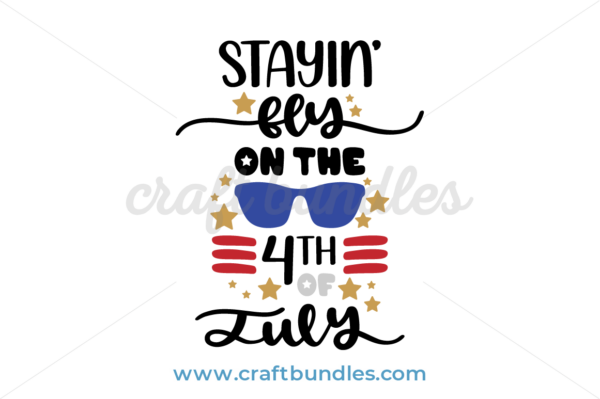 Download Stayin Fly On The 4Th July SVG Cut File - CraftBundles