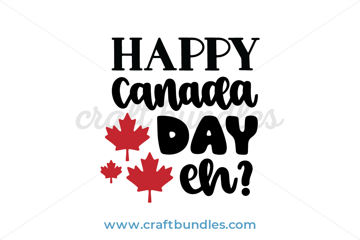 Download Happy Canada Day Eh Svg Cut File Craftbundles