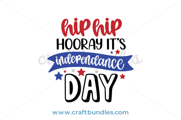 Hip Hip Hooray It s Independence Day SVG Cut File CraftBundles hip-hip-hooray-it-s-independence-day-svg-cut-file-craftbundles