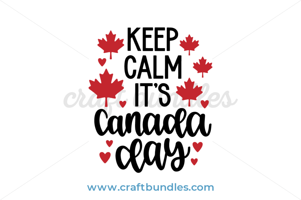 Keep Calm Its Canada Day Svg Cut File Craftbundles 