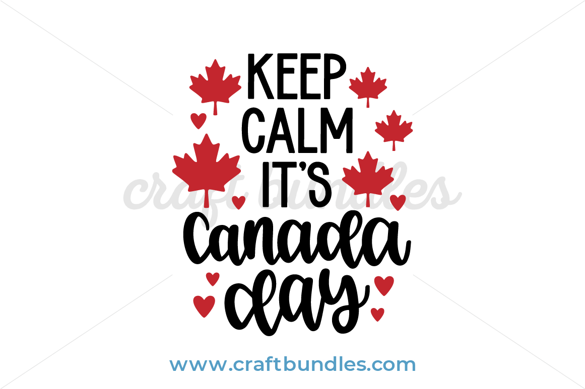 Download Keep Calm It S Canada Day Svg Cut File Craftbundles