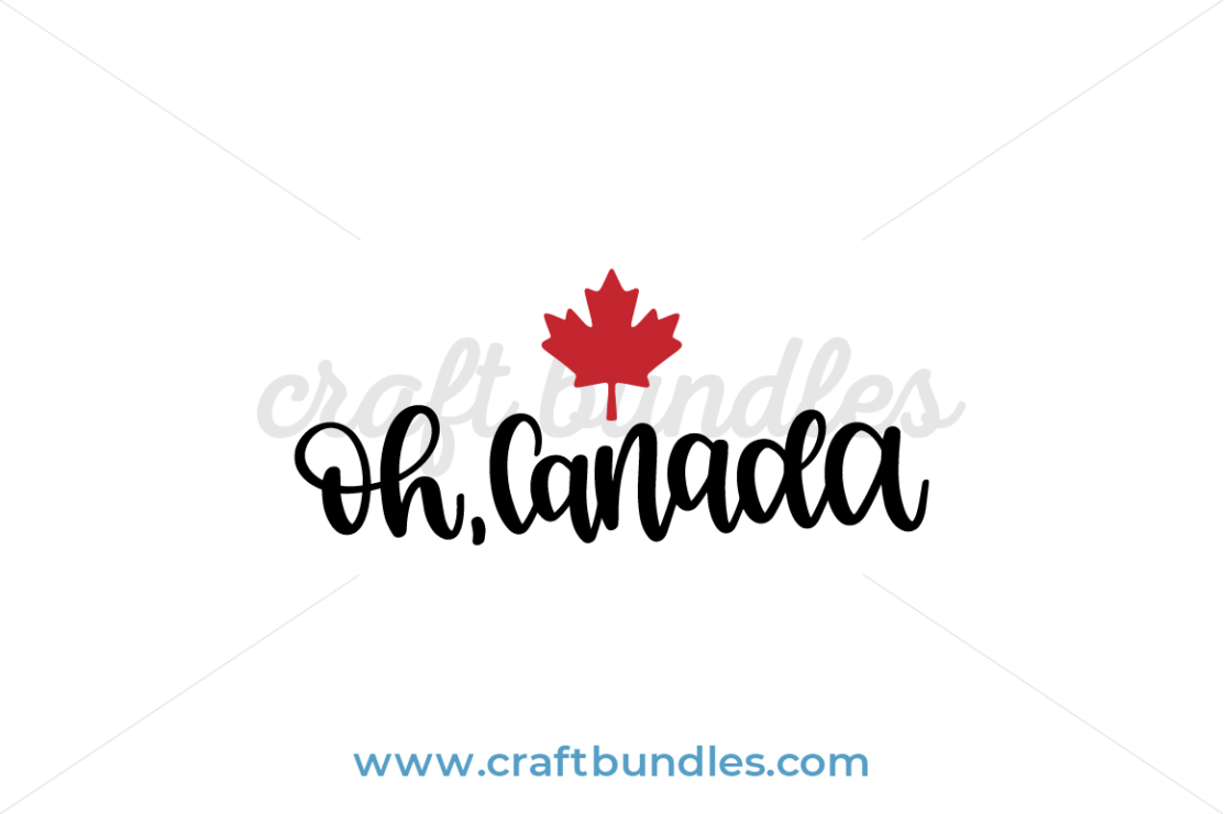 Oh Canada Svg Cut File Craftbundles