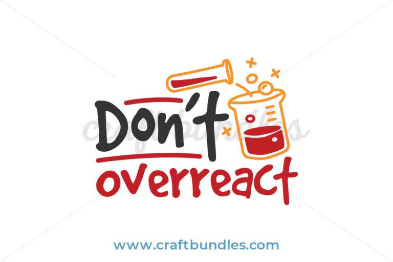 Dont Overreact Svg Cut File Craftbundles 4354