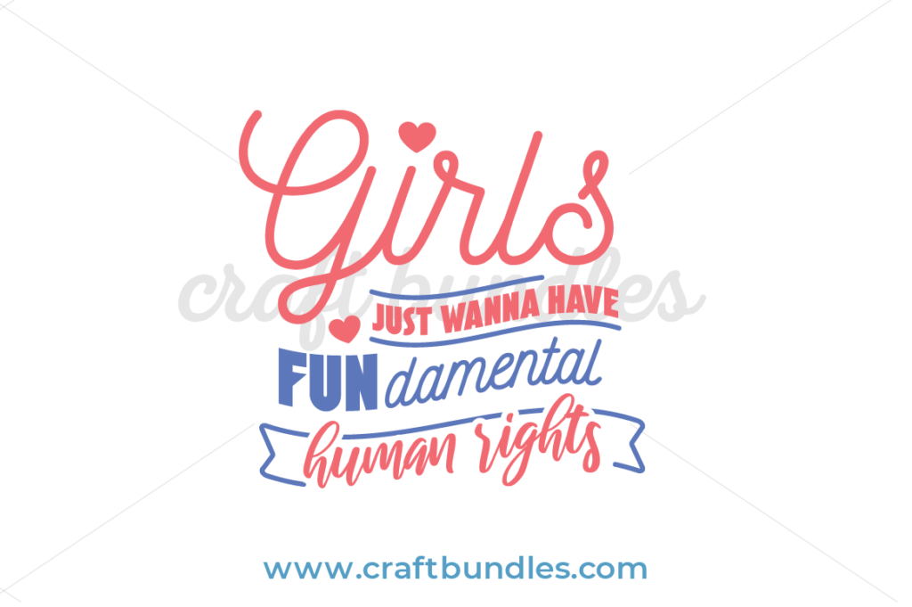 Girls Just Wanna Have Fundamental Human Rights SVG Cut File - CraftBundles