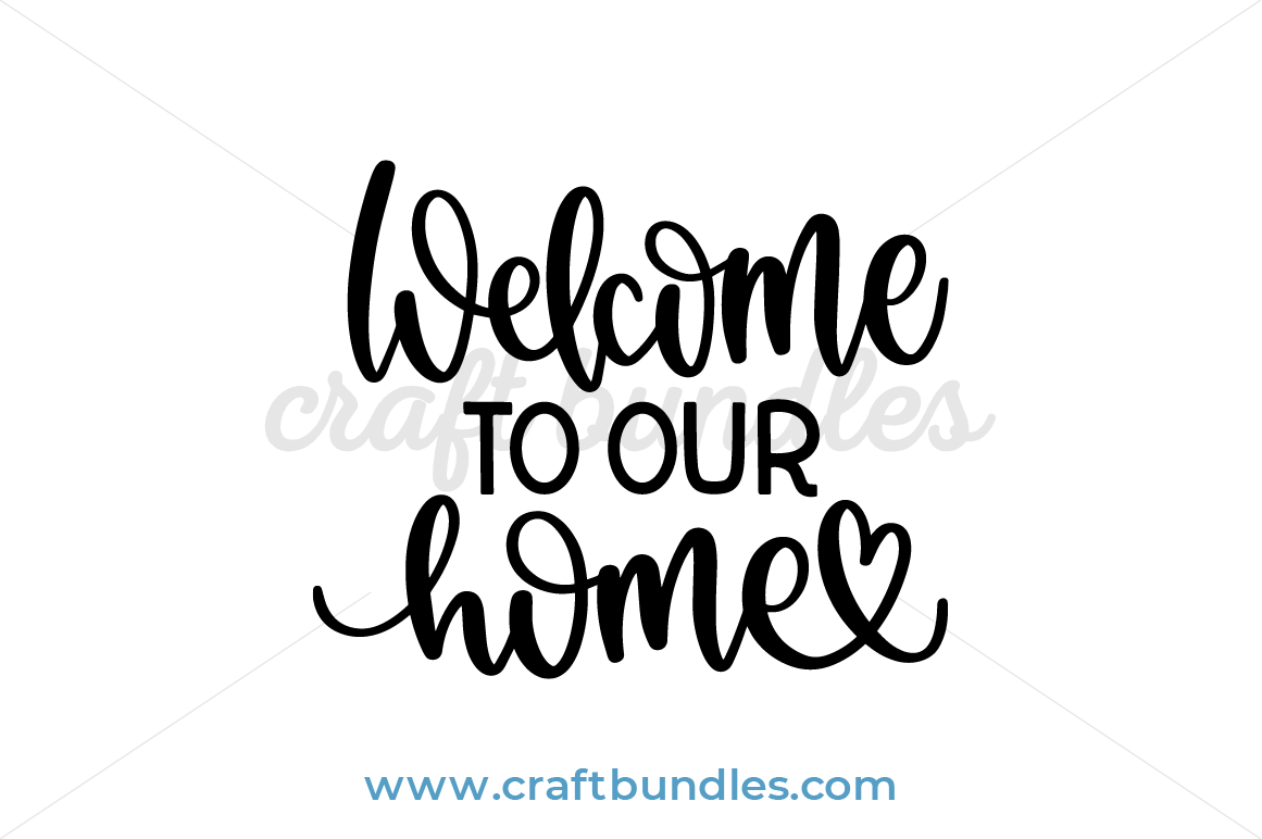Download Welcome To Our Home Svg Cut File Craftbundles